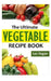 The Ultimate Vegetable Recipe Book by Celeste Jarabese