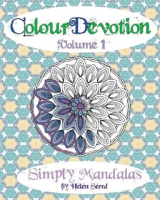 ColourDevotion Volume 1 Simply Mandalas by Helen Serrd