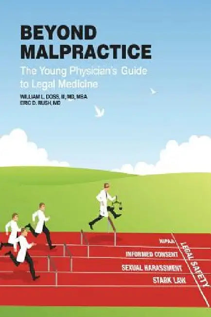 Beyond Malpractice: The Young Physician's Guide to Legal Medicine by Eric Dennis Rush