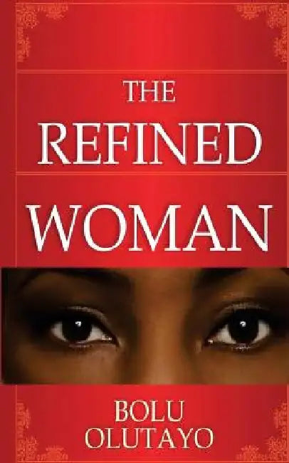 The Refined Woman by Bolu Olutayo