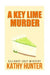 A Key Lime Murder: Culinary Cozy Mystery by Kathy Hunter