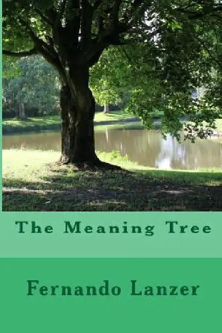 The Meaning Tree by Fernando Lanzer