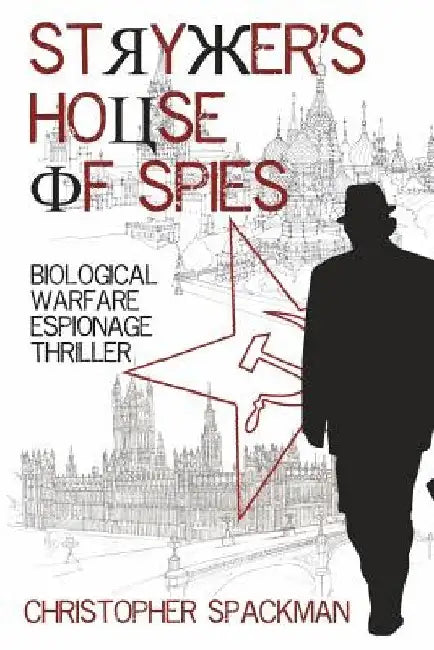 Stryker's House Of Spies: Biological Warfare Espionage Thriller by Christopher Spackman