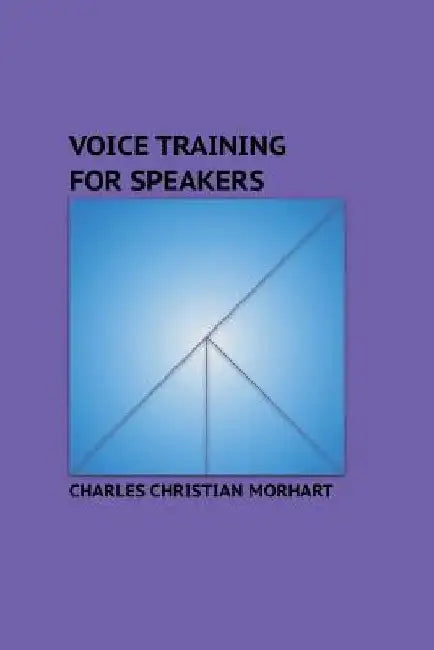 Voice Training for Speakers: Objective and Subjective Voice by Charles Christian Morhart