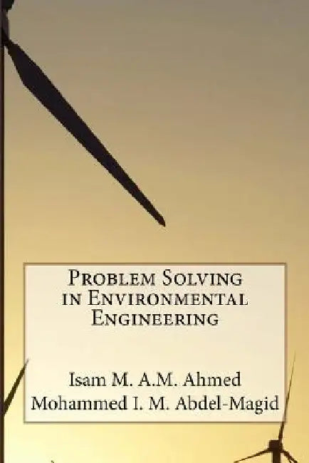 Problem Solving in Environmental Engineering by Mohammed I. M. Abdel-Magid