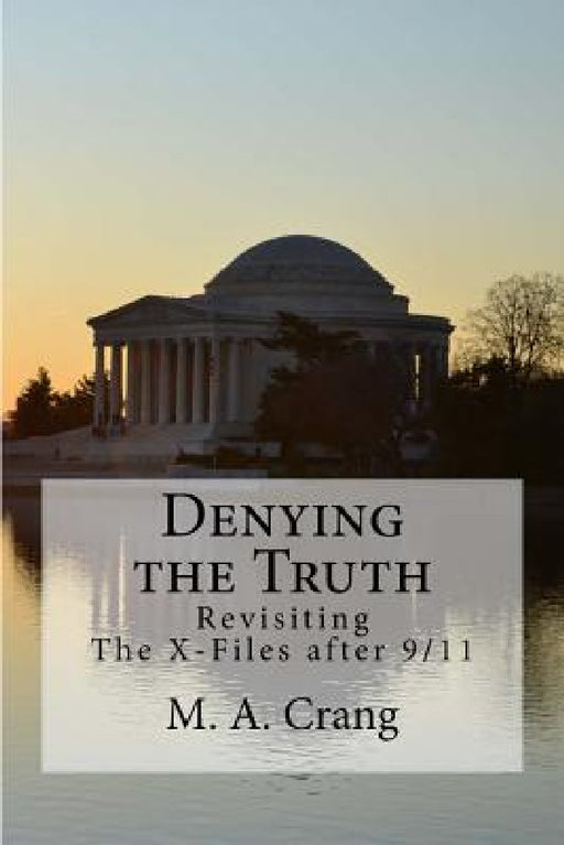 Denying the Truth: Revisiting The X-Files after 9/11 by M. a. Crang