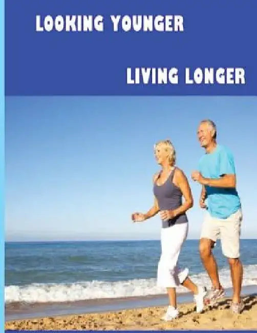 Looking Younger--Living Longer by Christine Wells