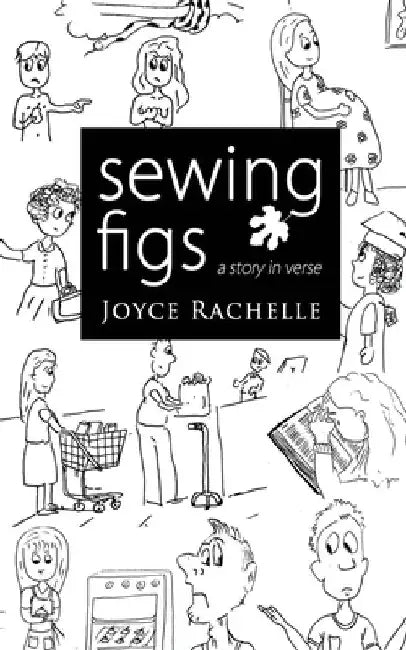 Sewing Figs (Illustrated Edition): A story in verse by Joyce Rachelle