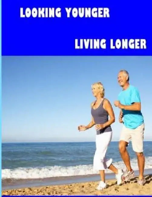 Looking Younger--Living Longer (Color Edition) by Christine Wells