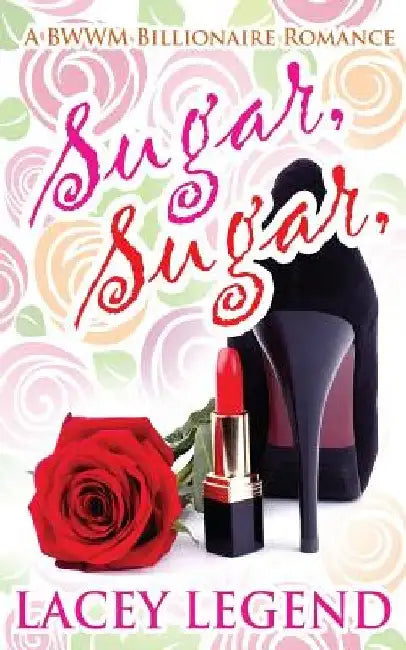 Sugar, Sugar by Lacey Legend