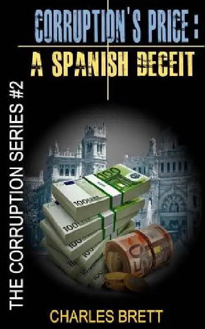 Corruption's Price: A Spanish Deceit by Charles Brett