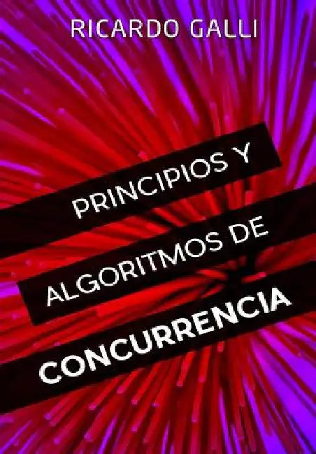 Principios y algoritmos de concurrencia by Galli Granada, Ricardo