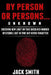 By Person or Persons...UNKNOWN: Shedding New Light on True Unsolved Murder Mysteries Lost in Time But Never Forgotten by Jack Smith