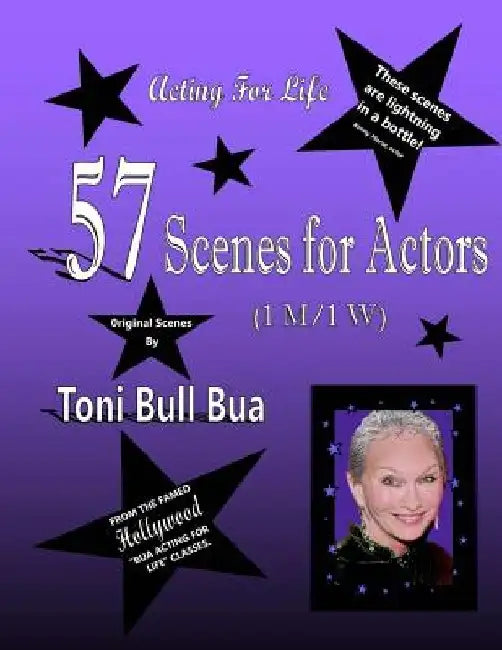 57 Scenes for Actors: Toni Bull Bua - Acting for Life by Toni Bull Bua