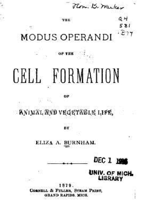 The Modus Operandi of the Cell Formation of Animal and Vegetable Life by Eliza A. Burnham