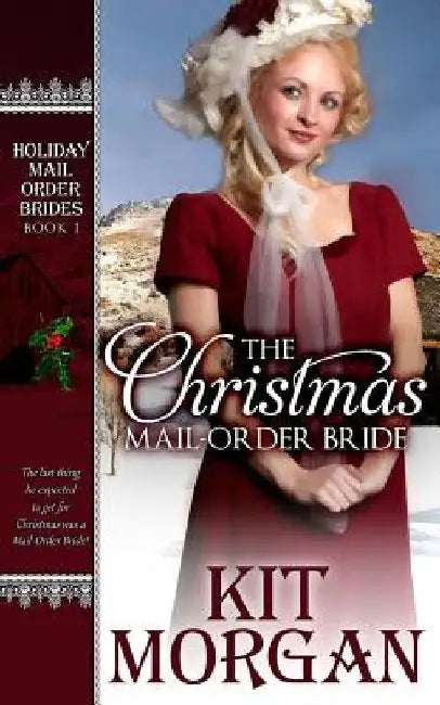 The Christmas Mail-Order Bride by Kit Morgan