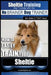 Sheltie Training Dog Training with the No BRAINER Dog TRAINER We Make it THAT Easy!: How to EASILY TRAIN Your Sheltie by Paul Allen Pearce