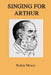 Singing for Arthur by John Bridcut