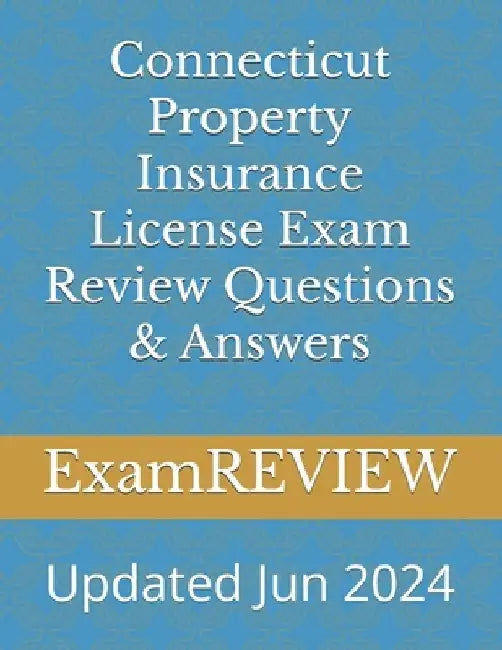 Connecticut Property Insurance License Exam Review Questions & Answers by Mike Yu