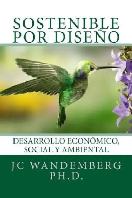 Sostenible por Diseño: Desarrollo Económico, Social y Ambiental by Diemer, Joel a.
