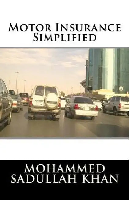Motor Insurance Simplified by Mohammed Sadullah Khan