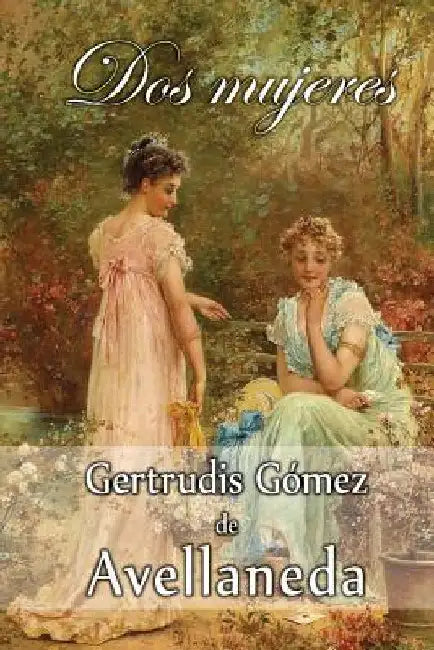 Dos mujeres by Gomez De Avellaneda, Gertrudis
