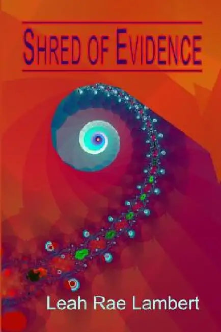 Shred of Evidence by Leah Rae Lambert