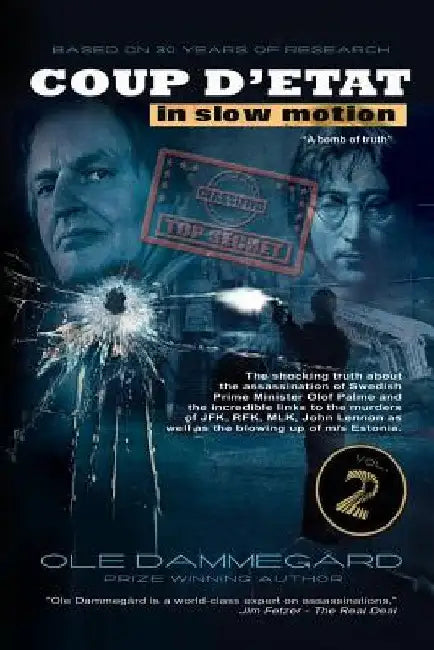 Coup d'Etat in Slow Motion Vol II: The Murder of Olof Palme by Ole Dammegard