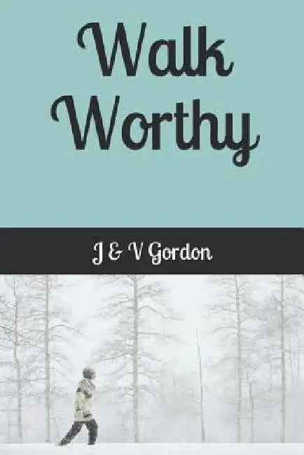Walk Worthy by J. &. V. Gordon