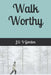 Walk Worthy by J. &. V. Gordon