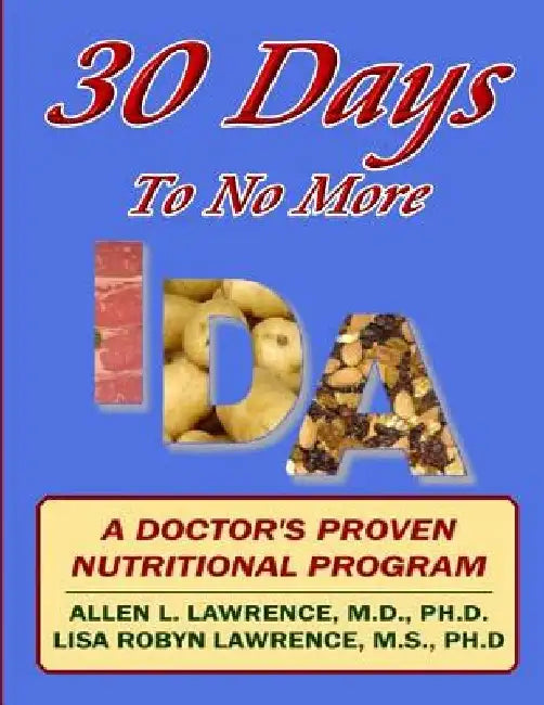 30 Days To No More IDA: A Doctor's Proven Nutritional Program by Lisa Robyn Lawrence Ph. D.