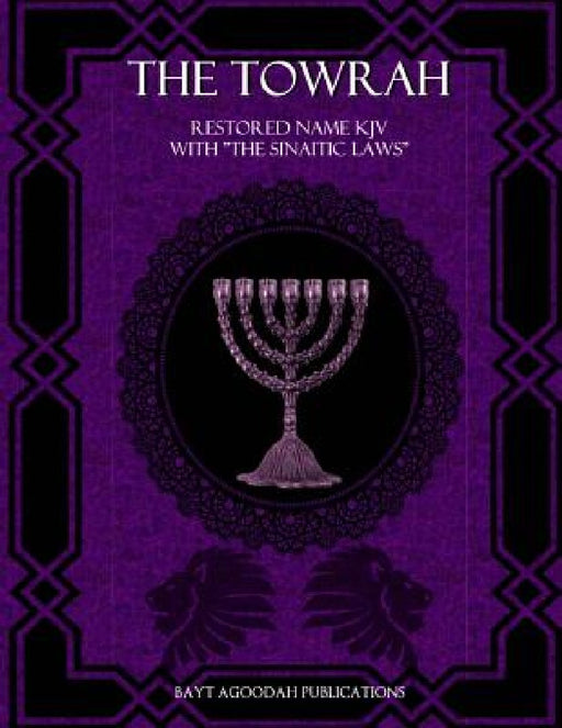 The Towrah: Restored Name KJV with "The Sinaitic Laws" by Zebulon Ben Lewi Hedeqyah