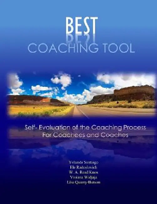 Best Coaching Tool: Self Evaluation of the Coaching Process for Coachees and Coaches by Yolanda Santiago
