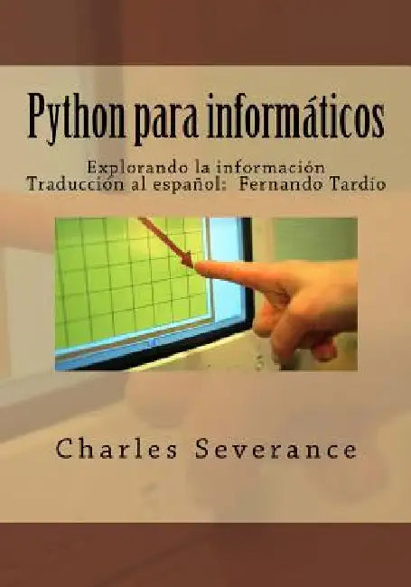 Python para informaticos: Explorando la informacion by Muniz, Fernando Tardio