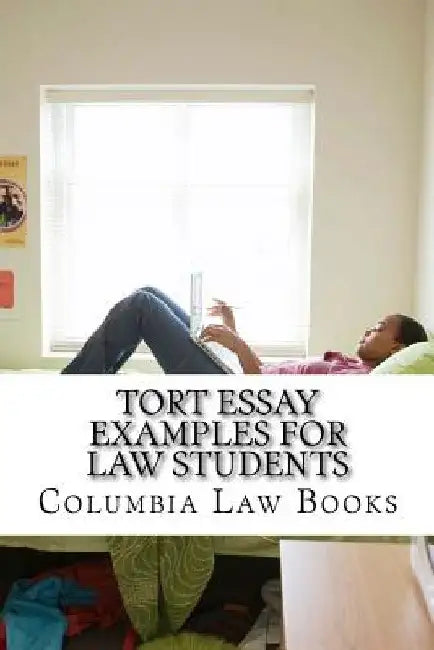 Tort Essay Examples For Law Students: Written By Leading Bar Exam Expert With SIX Published Model Bar Essays!!! LOOK INSIDE!!! by Columbia Law Books