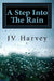 A Step Into The Rain by Jv Harvey