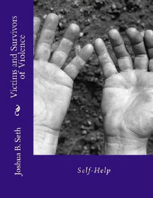 Victims and Survivors of Violence by Joshua B. Seth