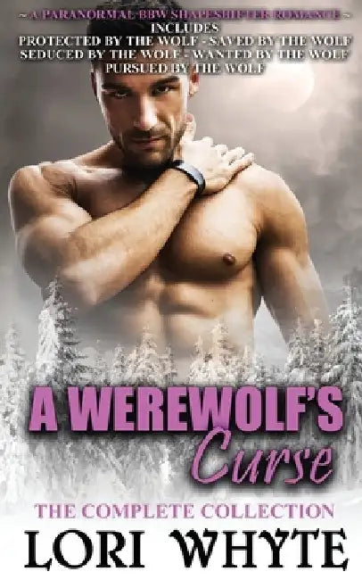 A Werewolf's Curse: The Complete Collection by Lori Whyte