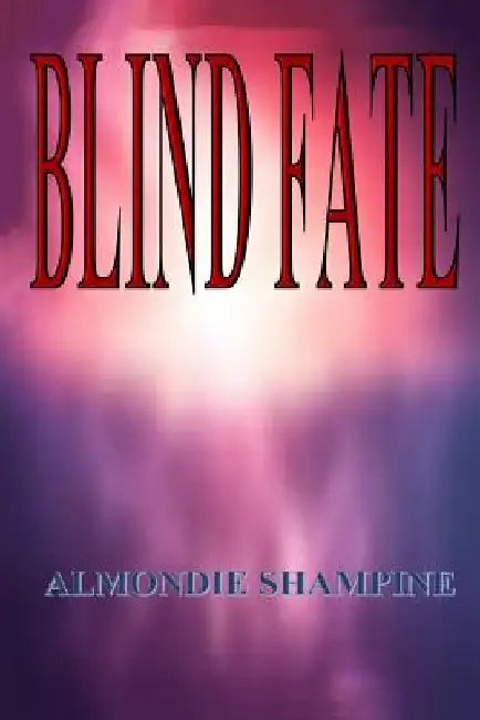 Blind Fate by Almondie Shampine