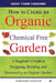 How to Create an Organic Chemical Free Garden: A Beginner's Guide to Building and Maintaining an Organic Garden by Margaret Dawson
