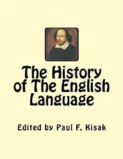 The History of The English Language by Paul F. Kisak