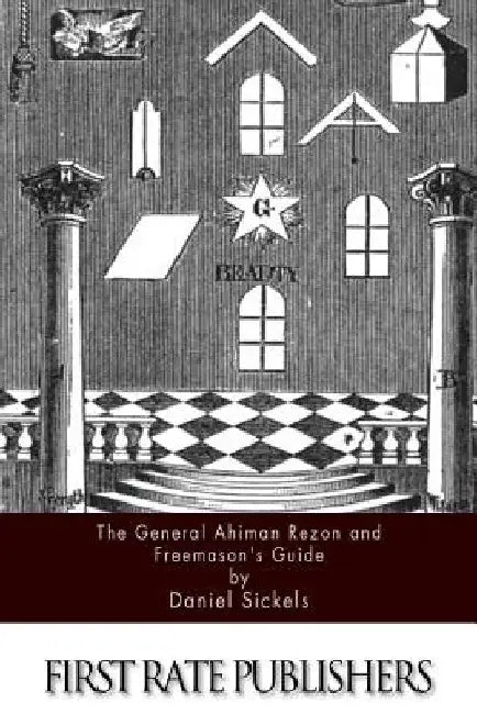 The General Ahiman Rezon and Freemason's Guide by Daniel Sickels