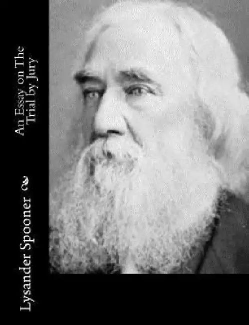 An Essay on The Trial by Jury by Lysander Spooner