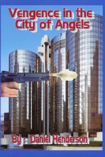 Vengeance in the City of Angels by Rodney Lee Henderson
