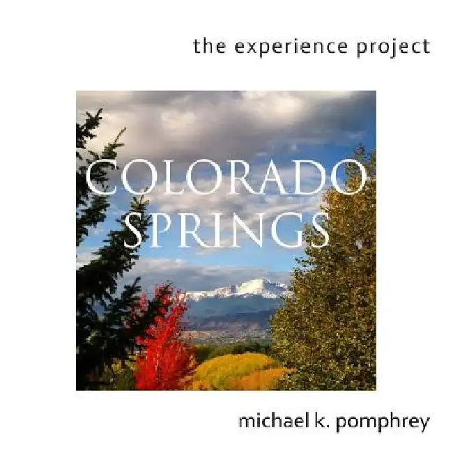 The Experience Project: Colorado Springs Book 1 by Michael K. Pomphrey