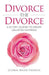 Divorce the Divorce: A 52 Step Journey to Create Unlimited Happiness by Gloria Marie Pierson