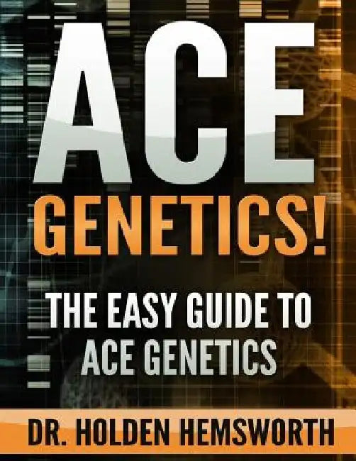 Ace Genetics!: The EASY Guide to Ace Genetics by Holden Hemsworth