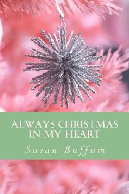 Always Christmas in My Heart by Susan Buffum
