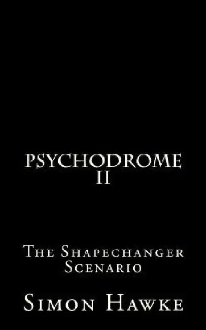 Psychodrome 2: The Shapechanger Scenario by Simon Hawke