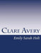Clare Avery by Emily Sarah Holt